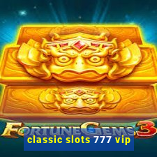 classic slots 777 vip